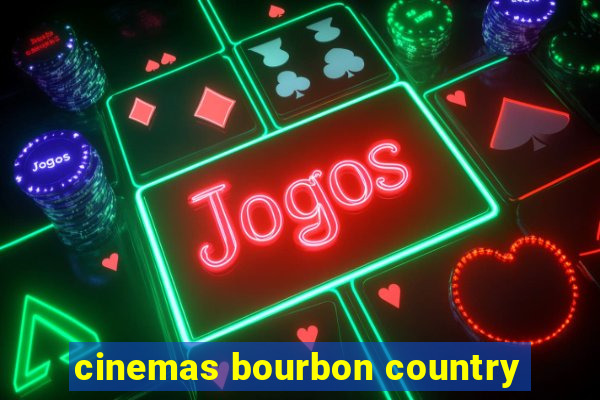 cinemas bourbon country